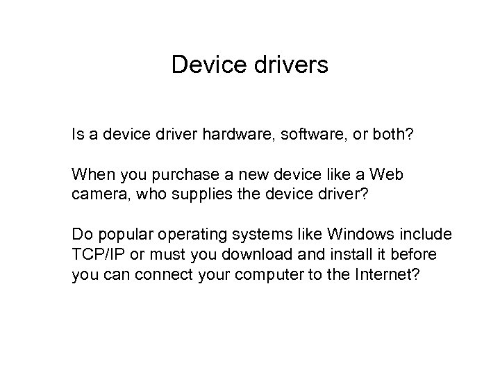 Device drivers Is a device driver hardware, software, or both? When you purchase a