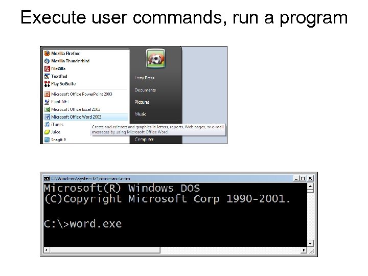 Execute user commands, run a program 