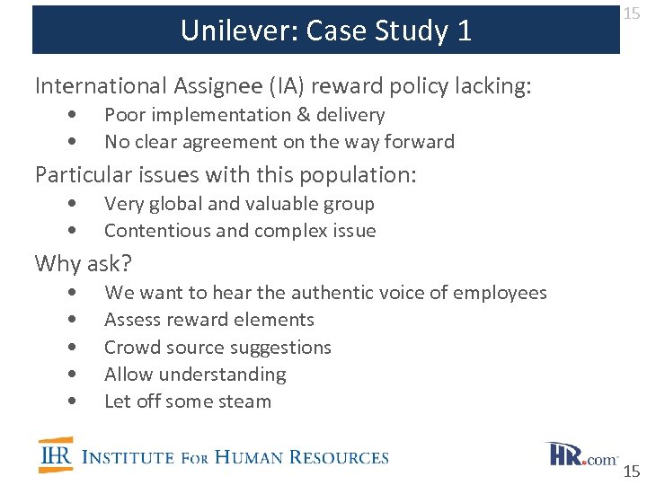 Unilever: Case Study 1 15 International Assignee (IA) reward policy lacking: • • Poor