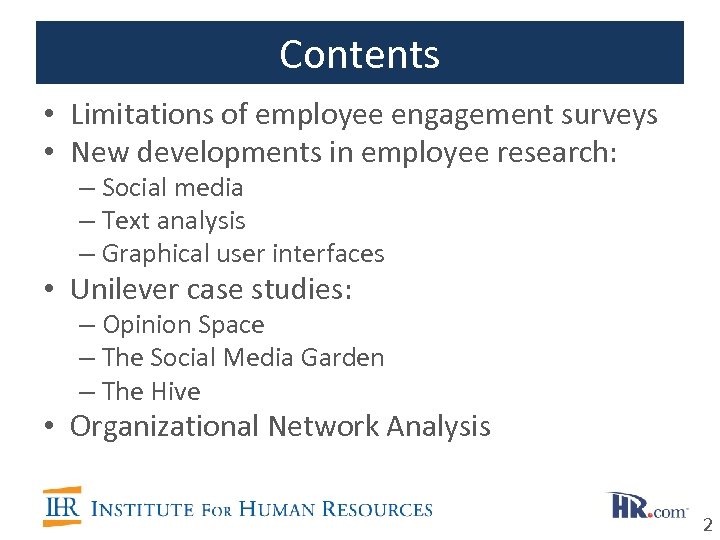 Contents • Limitations of employee engagement surveys • New developments in employee research: –