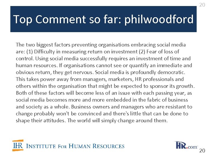 20 Top Comment so far: philwoodford The two biggest factors preventing organisations embracing social