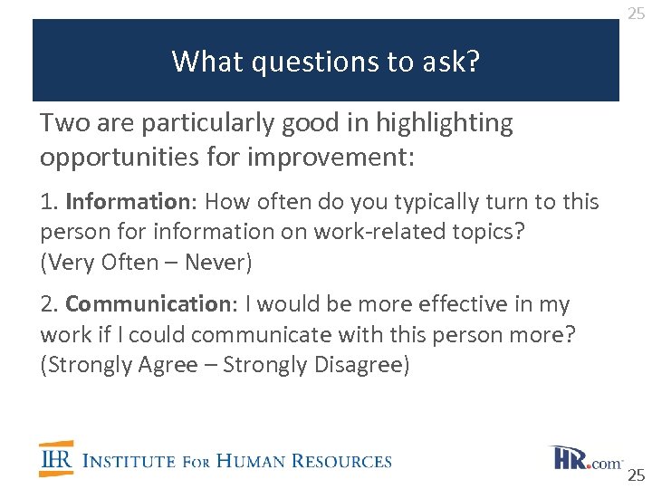 25 What questions to ask? Two are particularly good in highlighting opportunities for improvement: