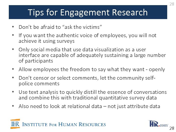 Tips for Engagement Research 28 • Don’t be afraid to “ask the victims” •