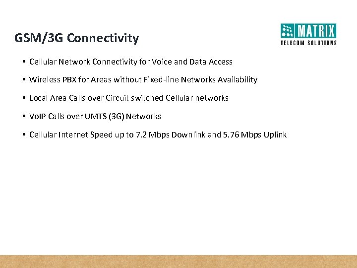 GSM/3 G Connectivity • Cellular Network Connectivity for Voice and Data Access • Wireless