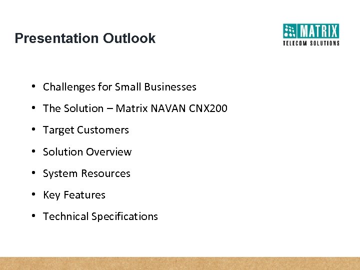 Presentation Outlook • Challenges for Small Businesses • The Solution – Matrix NAVAN CNX