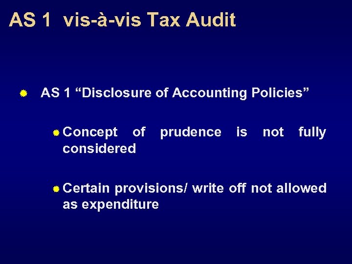 AS 1 vis-à-vis Tax Audit ® AS 1 “Disclosure of Accounting Policies” ® Concept