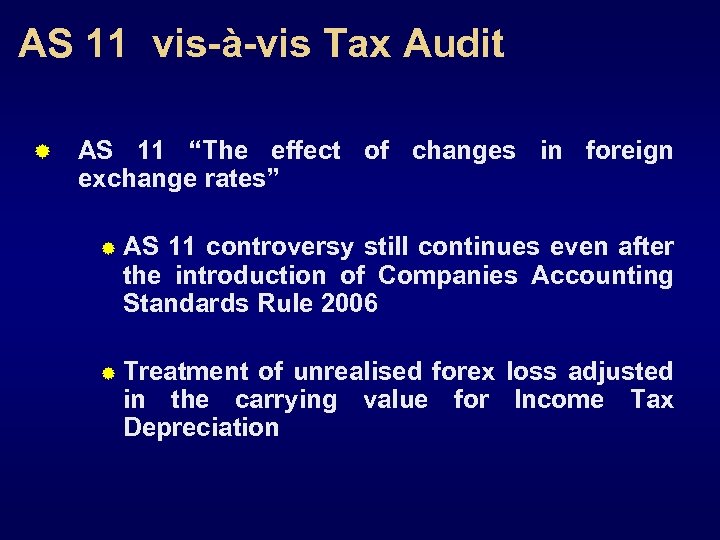 AS 11 vis-à-vis Tax Audit ® AS 11 “The effect of changes in foreign