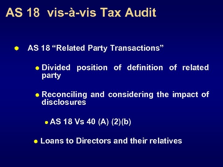 AS 18 vis-à-vis Tax Audit ® AS 18 “Related Party Transactions” ® Divided position