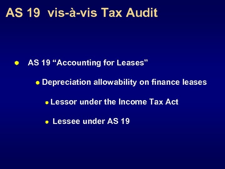 AS 19 vis-à-vis Tax Audit ® AS 19 “Accounting for Leases” ® Depreciation allowability