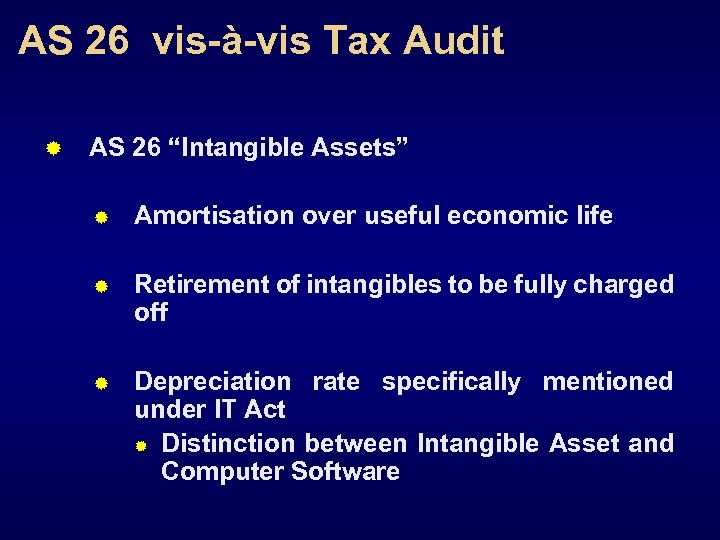 AS 26 vis-à-vis Tax Audit ® AS 26 “Intangible Assets” ® Amortisation over useful