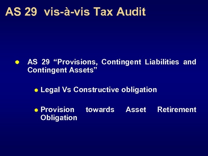 AS 29 vis-à-vis Tax Audit ® AS 29 “Provisions, Contingent Liabilities and Contingent Assets”