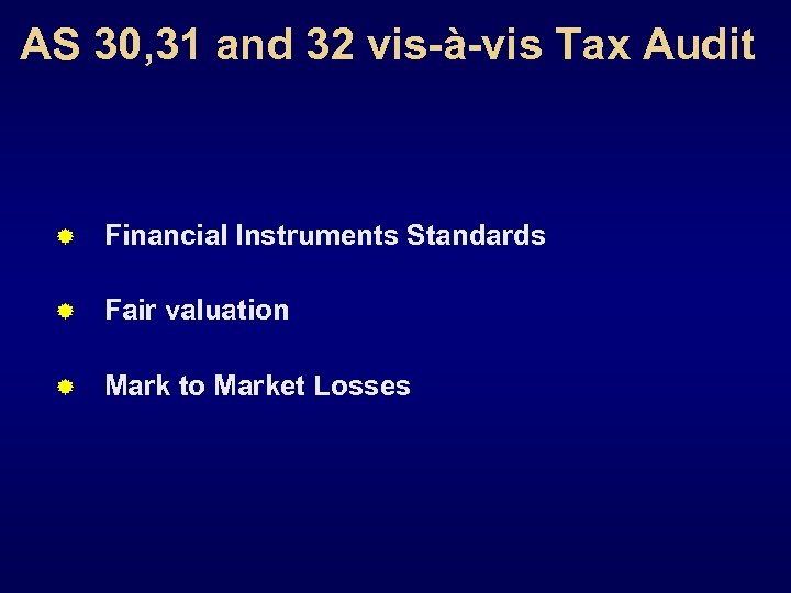 AS 30, 31 and 32 vis-à-vis Tax Audit ® Financial Instruments Standards ® Fair