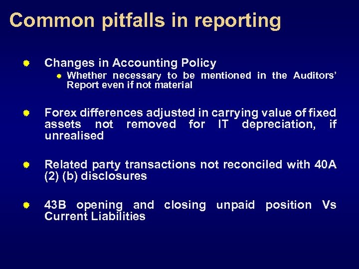 Common pitfalls in reporting ® Changes in Accounting Policy ® Whether necessary to be