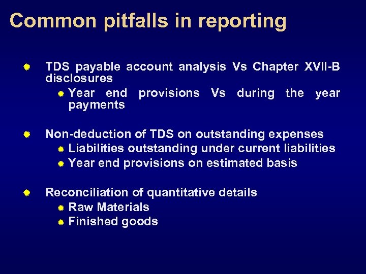 Common pitfalls in reporting ® TDS payable account analysis Vs Chapter XVII-B disclosures ®