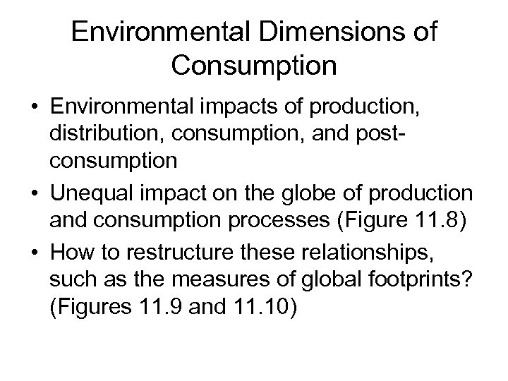 Environmental Dimensions of Consumption • Environmental impacts of production, distribution, consumption, and postconsumption •