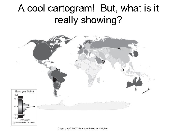 A cool cartogram! But, what is it really showing? 
