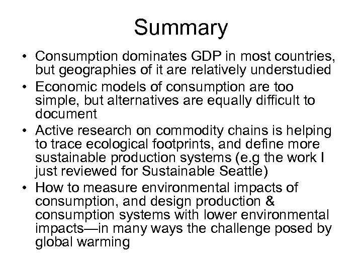Summary • Consumption dominates GDP in most countries, but geographies of it are relatively