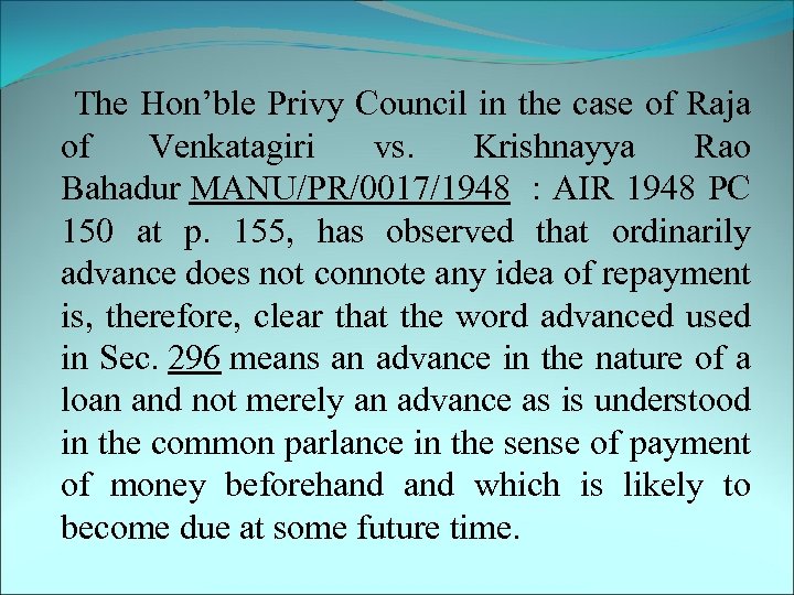  The Hon’ble Privy Council in the case of Raja of Venkatagiri vs. Krishnayya