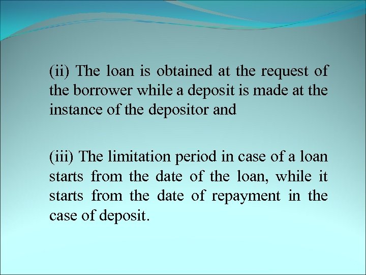 (ii) The loan is obtained at the request of the borrower while a deposit