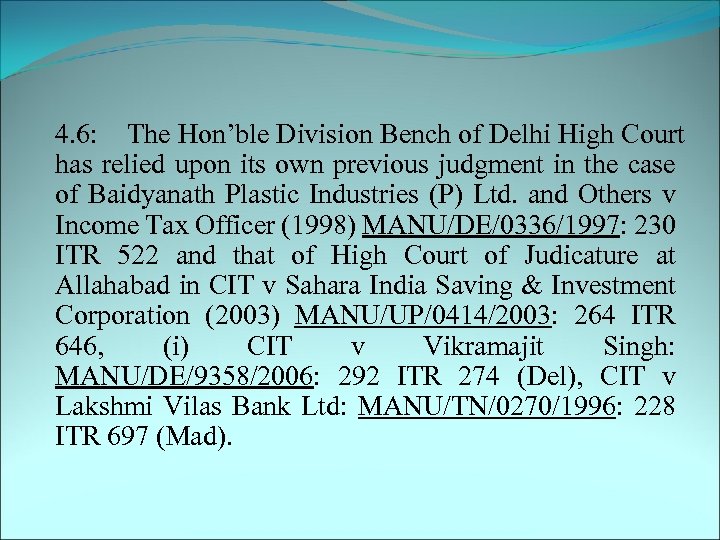  4. 6: The Hon’ble Division Bench of Delhi High Court has relied upon