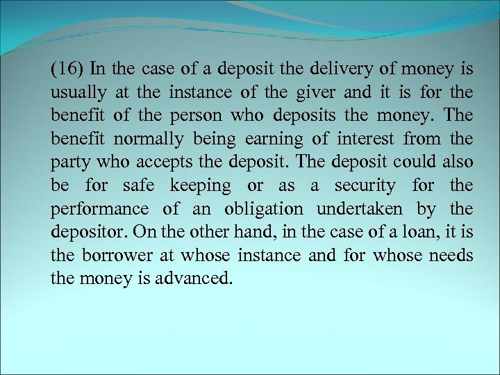  (16) In the case of a deposit the delivery of money is usually