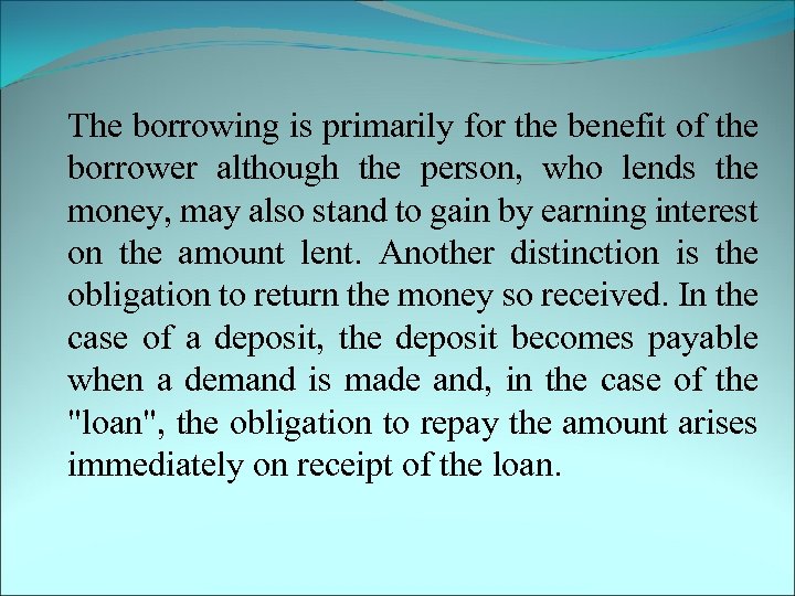  The borrowing is primarily for the benefit of the borrower although the person,