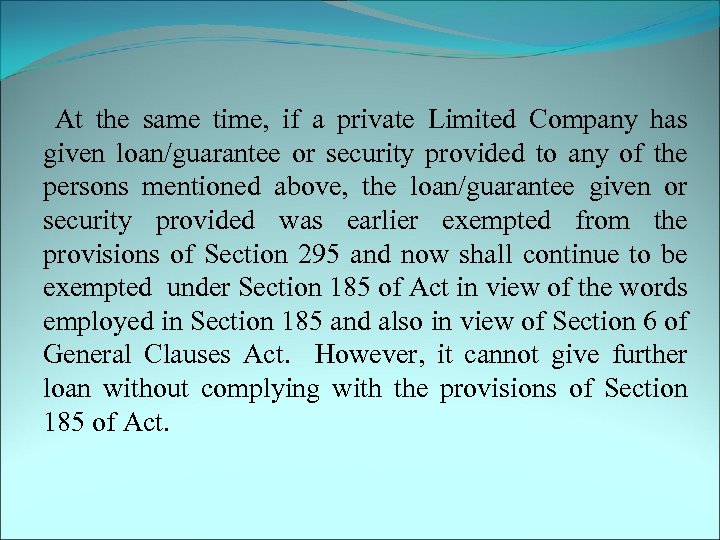  At the same time, if a private Limited Company has given loan/guarantee or