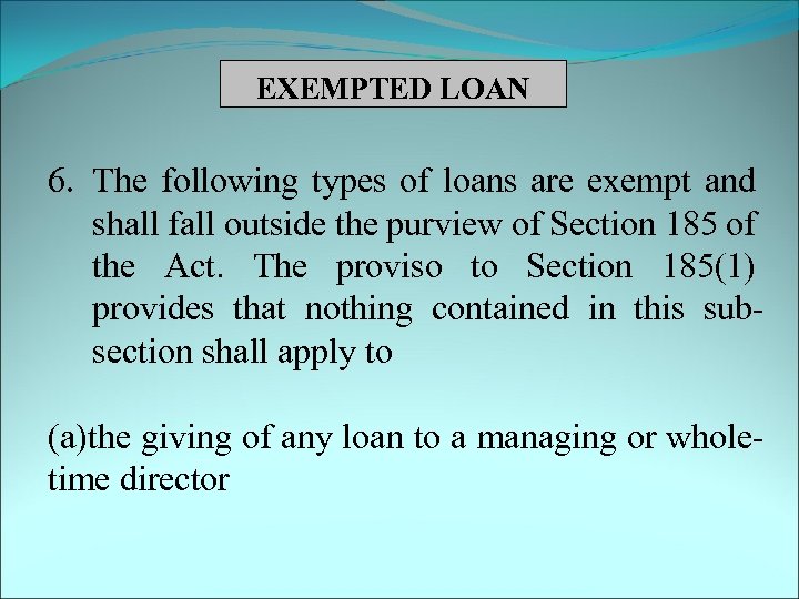 EXEMPTED LOAN 6. The following types of loans are exempt and shall fall outside