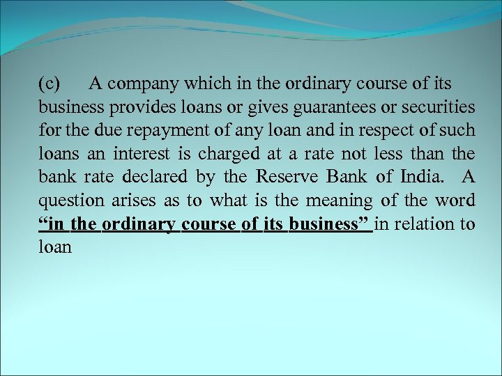 (c) A company which in the ordinary course of its business provides loans or