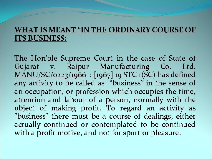 WHAT IS MEANT “IN THE ORDINARY COURSE OF ITS BUSINESS: The Hon'ble Supreme Court