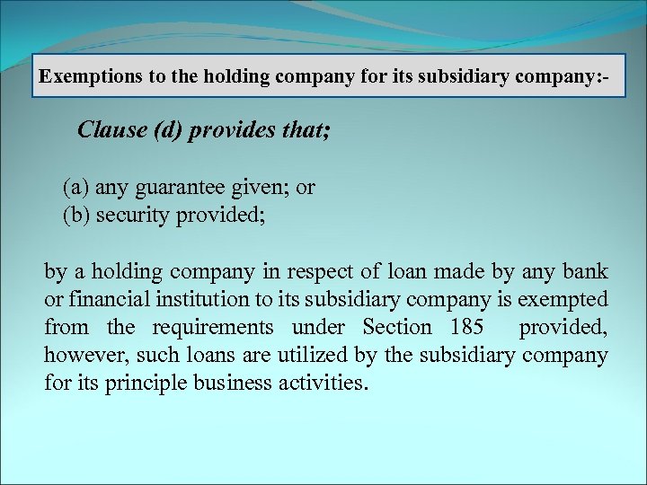 Exemptions to the holding company for its subsidiary company: - Clause (d) provides that;