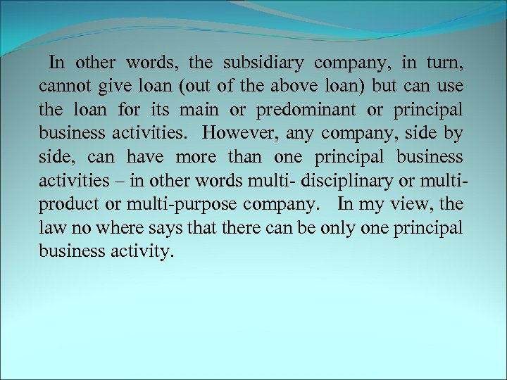 In other words, the subsidiary company, in turn, cannot give loan (out of the