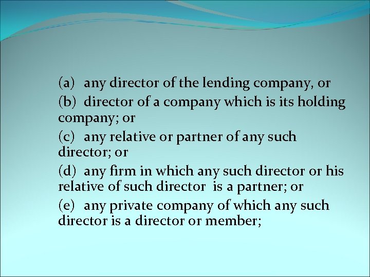  (a) any director of the lending company, or (b) director of a company