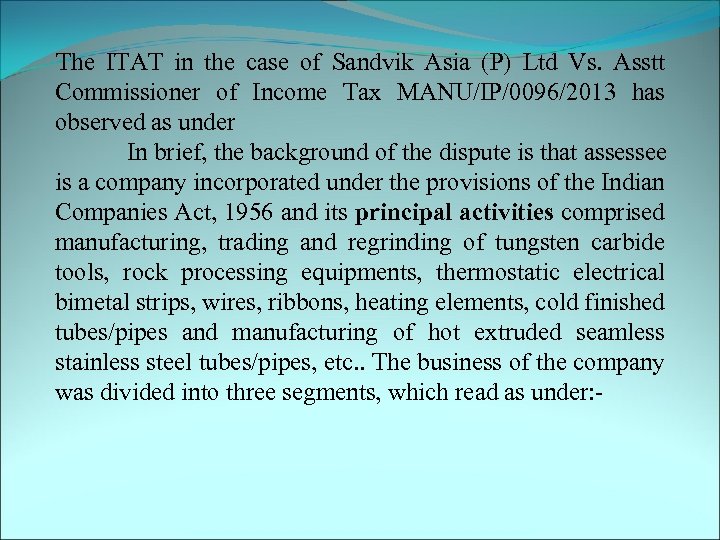 The ITAT in the case of Sandvik Asia (P) Ltd Vs. Asstt Commissioner of