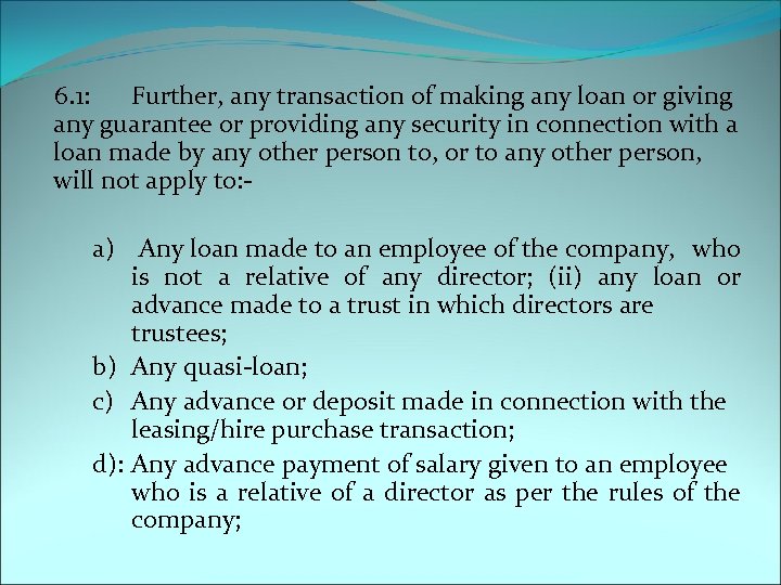 6. 1: Further, any transaction of making any loan or giving any guarantee or