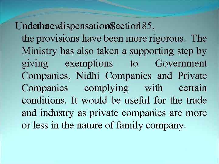 Under new the dispensation of Section 185, the provisions have been more rigorous. The