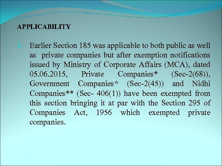  APPLICABILITY 3. Earlier Section 185 was applicable to both public as well as