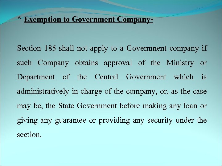 ^ Exemption to Government Company. Section 185 shall not apply to a Government company