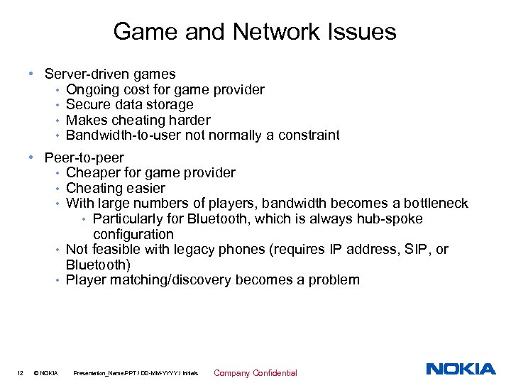 Game and Network Issues • Server-driven games • Ongoing cost for game provider •