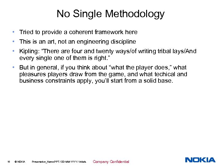 No Single Methodology • Tried to provide a coherent framework here • This is