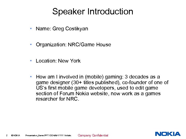 Speaker Introduction • Name: Greg Costikyan • Organization: NRC/Game House • Location: New York