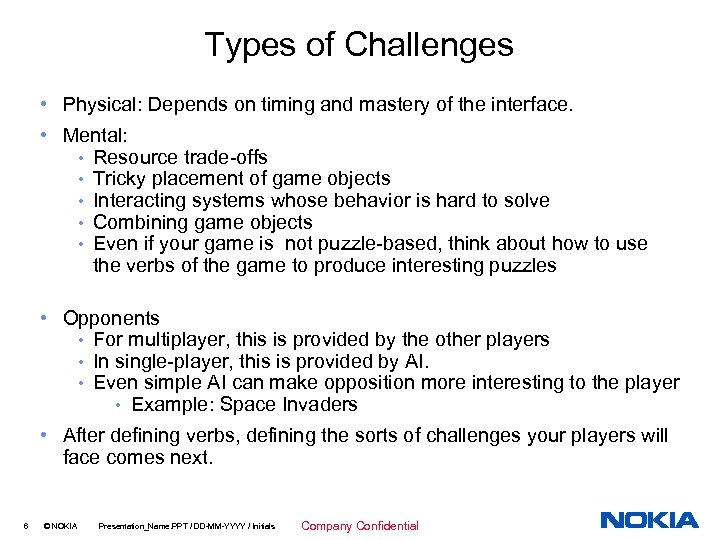 Types of Challenges • Physical: Depends on timing and mastery of the interface. •