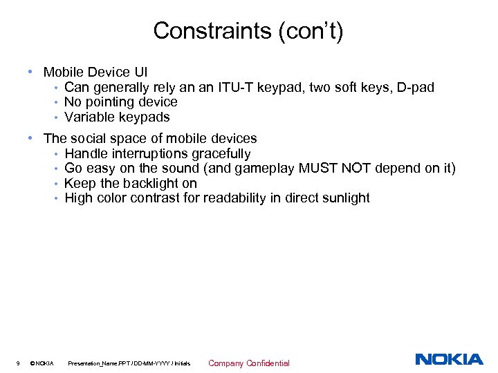 Constraints (con’t) • Mobile Device UI • Can generally rely an an ITU-T keypad,