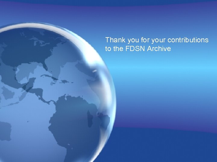 Thank you for your contributions to the FDSN Archive 