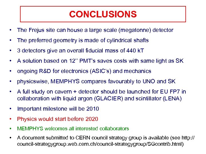 CONCLUSIONS • The Frejus site can house a large scale (megatonne) detector • The