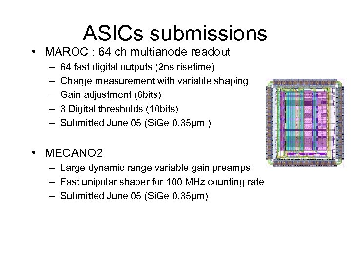 ASICs submissions • MAROC : 64 ch multianode readout – – – 64 fast