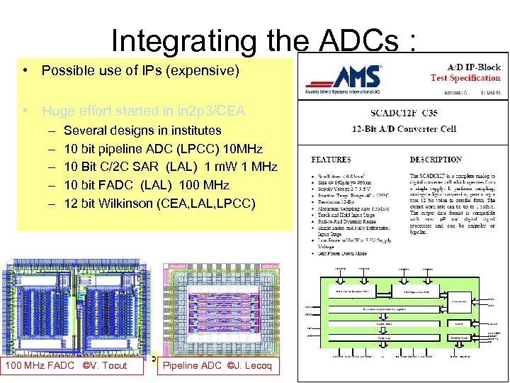 Integrating the ADCs : • Possible use of IPs (expensive) • Huge effort started