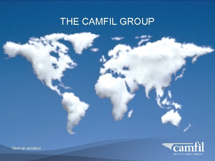 THE CAMFIL GROUP Clean air solutions 