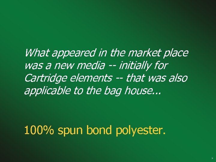 What appeared in the market place was a new media -- initially for Cartridge