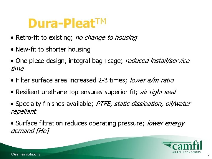 Dura-Pleat. TM hybrid features: • Retro-fit to existing; no change to housing • New-fit